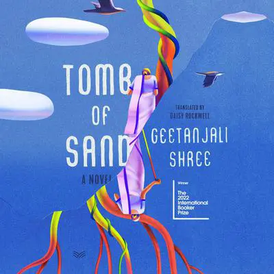 Tomb of Sand: A Novel Audibook, by Geetanjali Shree