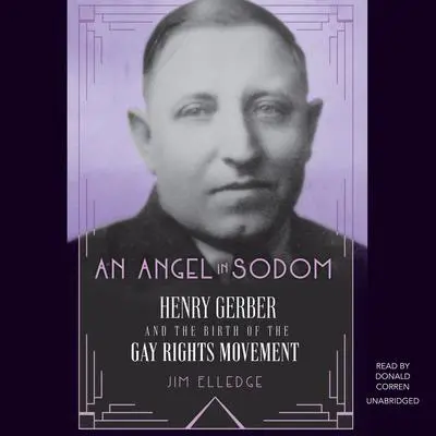 An Angel in Sodom: Henry Gerber and the Birth of the Gay Rights Movement Audibook, by Jim Elledge