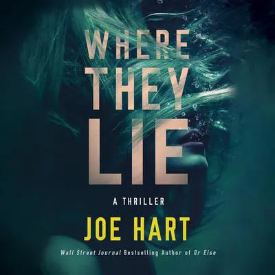 Where They Lie Audibook, by Joe Hart
