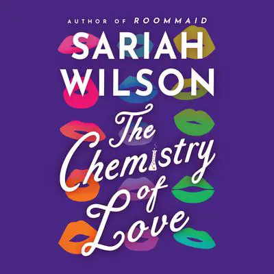 The Chemistry of Love Audibook, by Sariah Wilson