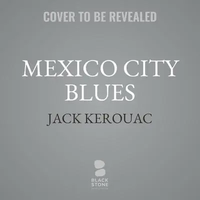 Mexico City Blues Audibook, by Jack Kerouac