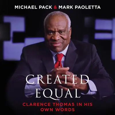 Created Equal: Clarence Thomas in His Own Words Audibook, by Mark Paoletta