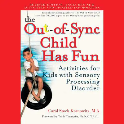 The Out-of-Sync Child Has Fun, Revised Edition: Activities for Kids with Sensory Processing Disorder Audibook, by Carol Stock Kranowitz