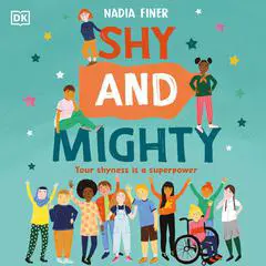 Shy and Mighty: Your Shyness is a Superpower Audibook, by Nadia Finer