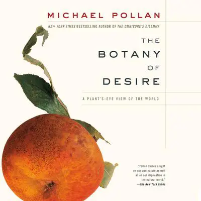 The Botany of Desire: A Plant's-Eye View of the World Audibook, by Michael Pollan