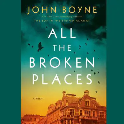 All the Broken Places: A Novel Audibook, by John Boyne