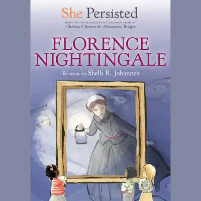 She Persisted: Florence Nightingale Audibook, by Chelsea Clinton