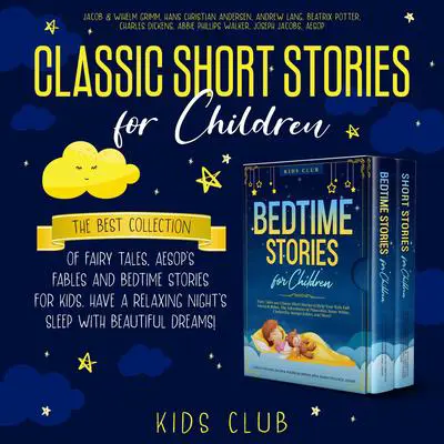 Classic Short Stories for Children: The Best Collection of Fairy Tales, Aesop's Fables and Bedtime Stories for Kids. Have a Relaxing Night's Sleep with Beautiful Dreams! Audibook, by Hans Christian Andersen