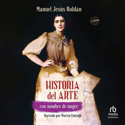 Historia del arte con nombre de mujer Audibook, by Manuel Jesus Roldan