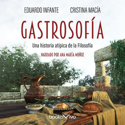 Gastrosofía: Una historia atípica de la Filosofía (An Atypical History of Philosophy) Audibook, by Cristina Macía
