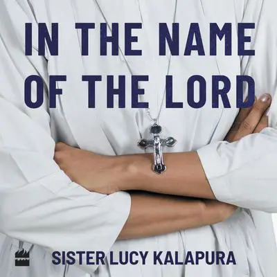 In the Name of the Lord: A Nun's Tell-All Audibook, by Nandakumar K.