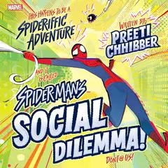 SpiderMan's Social Dilemma Audibook, by Preeti Chhibber