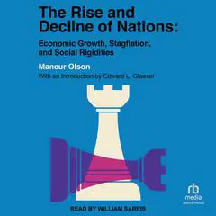 The Rise and Decline of Nations: Economic Growth, Stagflation, and Social Rigidities Audibook, by Mancur Olson