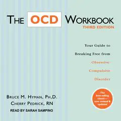 The OCD Workbook, Third Edition: Your Guide to Breaking Free from Obsessive-Compulsive Disorder Audibook, by 