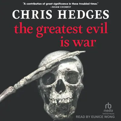 The Greatest Evil is War Audibook, by Chris Hedges