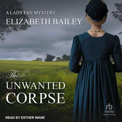 The Unwanted Corpse Audibook, by Elizabeth Bailey