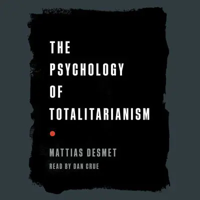 The Psychology of Totalitarianism Audibook, by Mattias Desmet