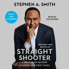 Straight Shooter: A Memoir of Second Chances and First Takes Audibook, by Stephen A. Smith