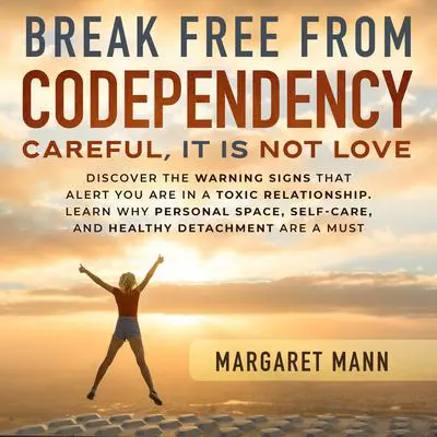 Break Free From Codependency Audibook, by Margaret Mann