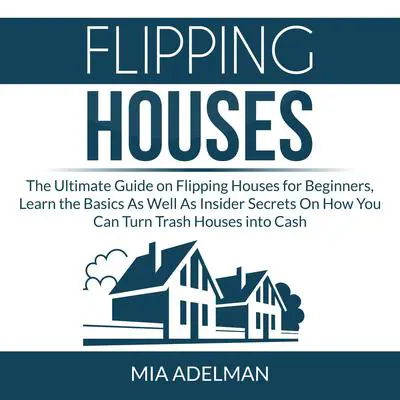Flipping Houses Audibook, by Mia Adelman