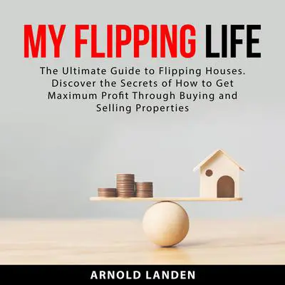 My Flipping Life Audibook, by Arnold Landen