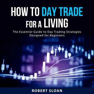 How to Day Trade for a Living Audibook, by Robert Sloan