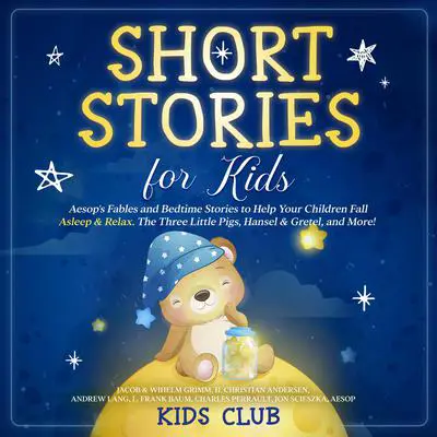 Short Stories for Kids: Aesop's Fables and Bedtime Stories to Help Your Children Fall Asleep & Relax. The Three Little Pigs, Hansel & Gretel, and More! Audibook, by Hans Christian Andersen