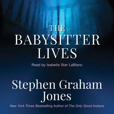 The Babysitter Lives Audibook, by Stephen Graham Jones
