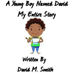 A Young Boy Named David: My Entire Story Audibook, by David M. Smith