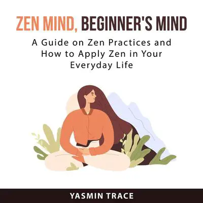 Zen Mind, Beginner's Mind Audibook, by Yasmin Trace
