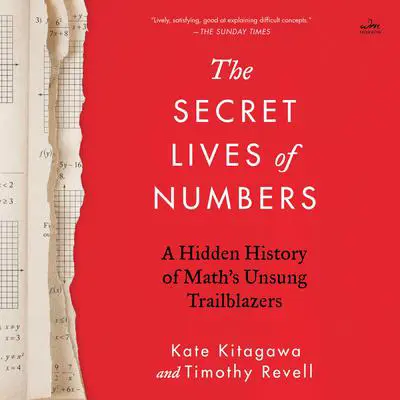 The Secret Lives of Numbers: A Hidden History of Math’s Unsung Trailblazers Audibook, by Kate Kitagawa