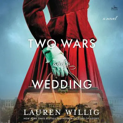 Two Wars and a Wedding: A Novel Audibook, by Lauren Willig