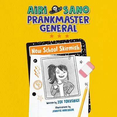 Airi Sano, Prankmaster General: New School Skirmish Audibook, by Zoe Tokushige