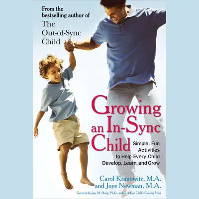 Growing an In-Sync Child: Simple, Fun Activities to Help Every Child Develop, Learn, and Grow Audibook, by Carol Stock Kranowitz