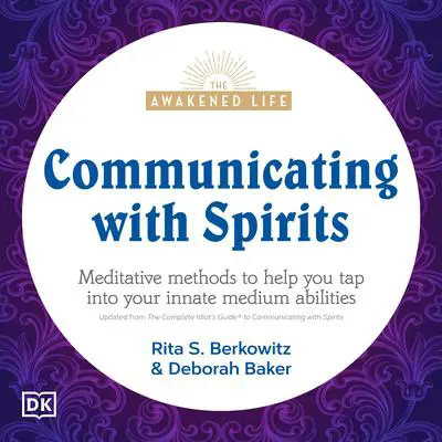 Communicating with Spirits: Meditative Methods to Help You Tap Into Your Innate Medium Abilities Audibook, by Deb Baker