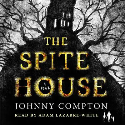 The Spite House: A Novel Audibook, by Johnny Compton
