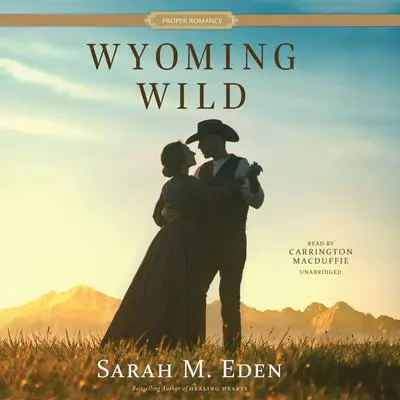 Wyoming Wild Audibook, by Sarah M. Eden