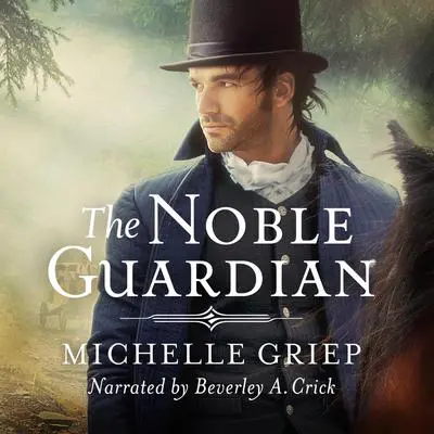 The Noble Guardian Audibook, by Michelle Griep