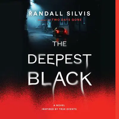 The Deepest Black: A Novel Audibook, by Randall Silvis