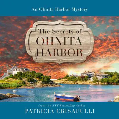 The Secrets of Ohnita Harbor Audibook, by Patricia Crisafulli