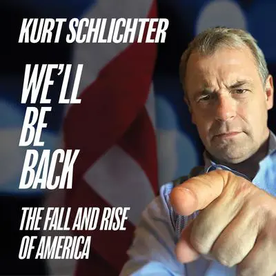 We'll Be Back: The Fall and Rise of America Audibook, by Kurt Schlichter