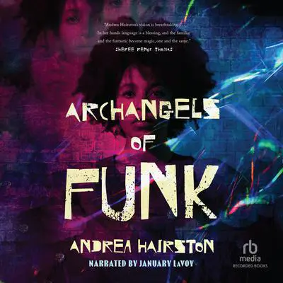 Archangels of Funk Audibook, by Andrea Hairston