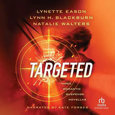Targeted: Three Romantic Suspense Novella Audibook, by Lynette Eason
