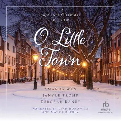 O Little Town: A Romance Christmas Collection Audibook, by Amanda Wen