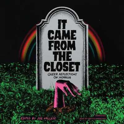It Came from the Closet: Queer Reflections on Horror Audibook, by Joe Vallese