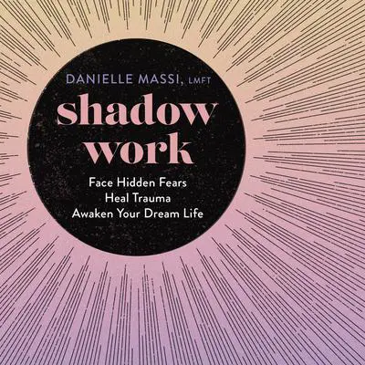 Shadow Work Audibook, by Danielle Massi