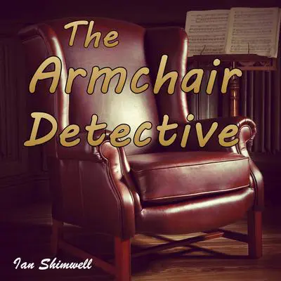 The Armchair Detective: Series One Audibook, by Ian Shimwell
