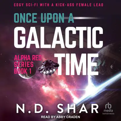Once Upon a Galactic Time Audibook, by N.D. Shar