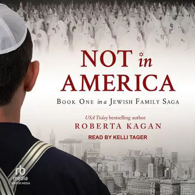 Not In America: Book One in a Jewish Family Saga Audibook, by Roberta Kagan