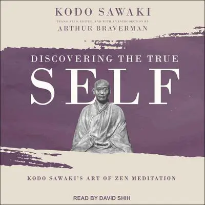 Discovering the True Self: Kodo Sawaki's Art of Zen Meditation Audibook, by Kodo Sawaki